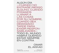 ALGÚN DÍA -CUANDO NO ENTRAÑE RIESGO ALGUNO, CUANDO PODAMOS LLAMAR A LAS COSAS POR SU NOMBRE, CUANDO SEA DEMASIADO TARDE PARA EXIGIR RESPONSABILIDADES- ... ESTAR SIEMPRE EN CONTRA: 9 (Hip gnosis)