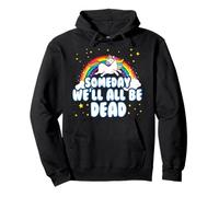 Algún día Todos estaremos Muertos Existencial Dread Unicorn Rainbow Sudadera con Capucha
