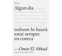 Algun Dia Tothom Hi Haurà Estat Sempre En Contra