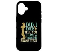 ¿Alguna vez te dije que tengo algo por las morenas? Carcasa para iPhone 16