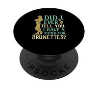 ¿Alguna vez te dije que tengo algo por las morenas? PopSockets PopGrip Adhesivo