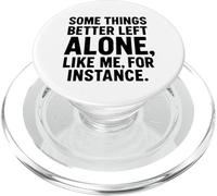 Algunas Cosas es Mejor dejarlas Solas como yo, por Ejemplo - Humor PopSockets PopGrip para MagSafe