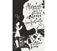 Algunas cosas que no me atrevo a confesarte