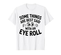 Algunas Cosas se Dicen Mejor con Eye Roll, Broma Divertida sobre el Sarcasmo Camiseta