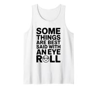 Algunas Cosas se Dicen Mejor con Eye Roll, Broma Divertida sobre el Sarcasmo Camiseta sin Mangas