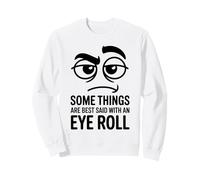 Algunas Cosas se Dicen Mejor con Eye Roll, Broma Divertida sobre el Sarcasmo Sudadera