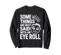Algunas Cosas se Dicen Mejor con Eye Roll, Broma Divertida sobre el Sarcasmo Sudadera
