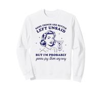 Algunas Cosas Son Mejor Dejar sin Decir Funny Chatterbox Sudadera