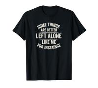 Algunas cosas son mejor dejarlas solas como yo Diseño Camiseta