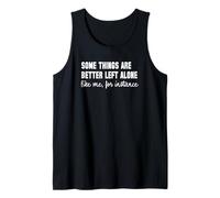 Algunas Cosas Son Mejor dejarse Solas como yo Cita Humor Camiseta sin Mangas