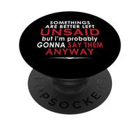 Algunas Cosas Son Mejor no decirlas Pero Probablemente Soy PopSockets PopGrip Adhesivo