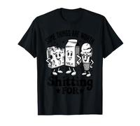Algunas Cosas Valen la pena Hacer Caca Divertidas Camiseta