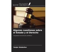 Algunas cuestiones sobre el Estado y el Derecho: recopilación de artículos científicos