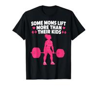 Algunas mamás levantan más Que Sus Hijos Halterofilia Humor Camiseta gráfica económica, Hombre, Negro, L