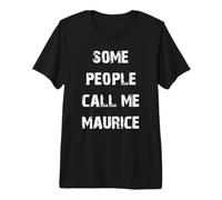 Algunas Personas me Llaman Maurice Camiseta Premium