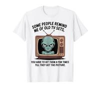Algunas Personas me recuerdan a los Viejos televisores Funny Alien Camiseta