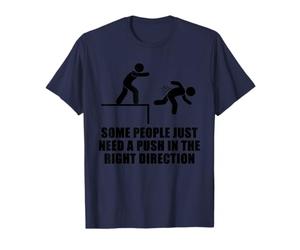 Algunas Personas Necesitan un Empuje Camiseta