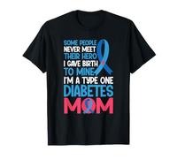 Algunas Personas Nunca conocen a su héroe Concientización sobre la Diabetes Mamá DT1 Camiseta