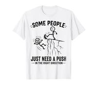 Algunas Personas sólo Necesitan un empujón en la dirección Camiseta
