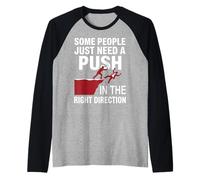 Algunas Personas Solo Necesitan un empujón en la dirección Correcta Divertido Camiseta Manga Raglan