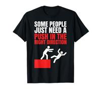 Algunas Personas Solo Necesitan un empujón en la dirección Correcta Gráfico Camiseta