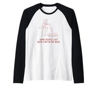 Algunas Personas Solo Necesitan una palmadita en la Espalda Camiseta Manga Raglan