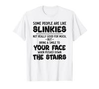Algunas personas son como slinkies no son realmente buenos para mucho Camiseta