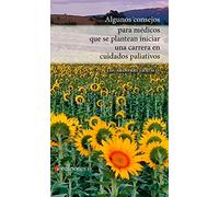 Algunos consejos para médicos que se plantean iniciar una carrera en cuidados paliativos