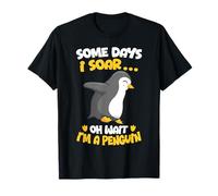 Algunos Días Soar... Oh Espera Soy Un Pingüino Camiseta