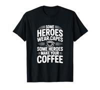 Algunos héroes Hacen tu café Camiseta