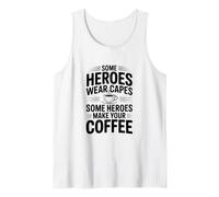 Algunos héroes Hacen tu café Camiseta sin Mangas