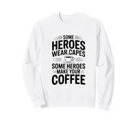 Algunos héroes Hacen tu café Sudadera