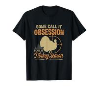 Algunos lo Llaman obsesión Lo llamo Turquía Temporada Cazador de Pavos Camiseta