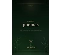 Algunos poemas: Una colección de amor y naturaleza