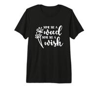 Algunos Ven una Hierba Algunos Ven un Deseo Diente de león Inspirador Camiseta Premium
