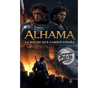 ALHAMA: LA NOCHE QUE CAMBIÓ ESPAÑA: Narrado en primera persona por Rodrigo Ponce de León, Marqués de Cádiz