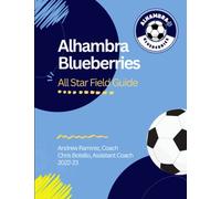 Alhambra Blueberries: U10 All Star Soccer Field Guide