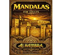 Alhambra Mandalas: Nasrid Art for Adult Colouring · Geometry, Architecture, and Serenity of the Kingdom of Granada