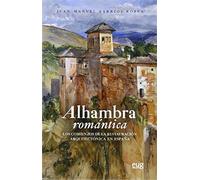 ALHAMBRA ROMÁNTICA: Los comienzos de la restauración arquitectónica en España (ARQUITECTURA, URBANISMO Y RESTAURACIÓN)