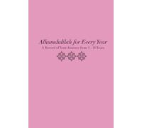 Alhumdulilah for Every Year: A Record of Your Journey from 1 - 16 Years