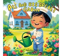 Ali and His Secret Garden: A gentle Islamic story of wonder and kindness