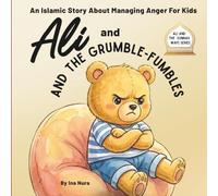 ALI and THE GRUMBLE-FUMBLES: An Islamic Story About Managing Anger for Kids (ALI and the Sunnah Way)
