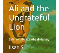 Ali and the Ungrateful Lion: Cali iyo Libaaxa Abaal-darray