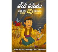 Ali Baba and the 40 Thieves: Learn Arabic Through Stories - Arabic Text with English and French Translations