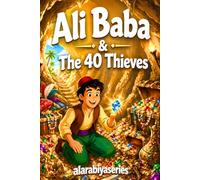 Ali Baba & The 40 Thieves: A Classic Tale from the Arabian Nights