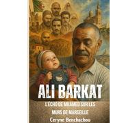 Ali Barkat: L’ÉCHO DE MKAMED SUR LES MURS DE MARSEILLE