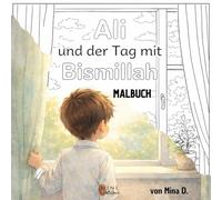 Ali beginnt den Tag mit Bismillah: Das Malbuch