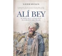 ALÍ BEY: El espía que conquistó el corazón del islam (Memorias y biografías)
