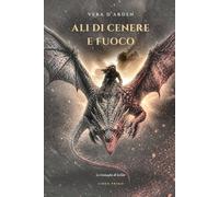 Ali di Cenere e Fuoco: Cronache di Stormspire - Volume Primo (Cronache dl Sciliër)