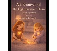 Ali, Emmy, and the Light Between Them: A Heart Light Story: 2 (Heart Light Series)